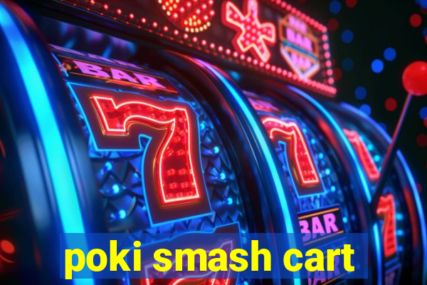 poki smash cart